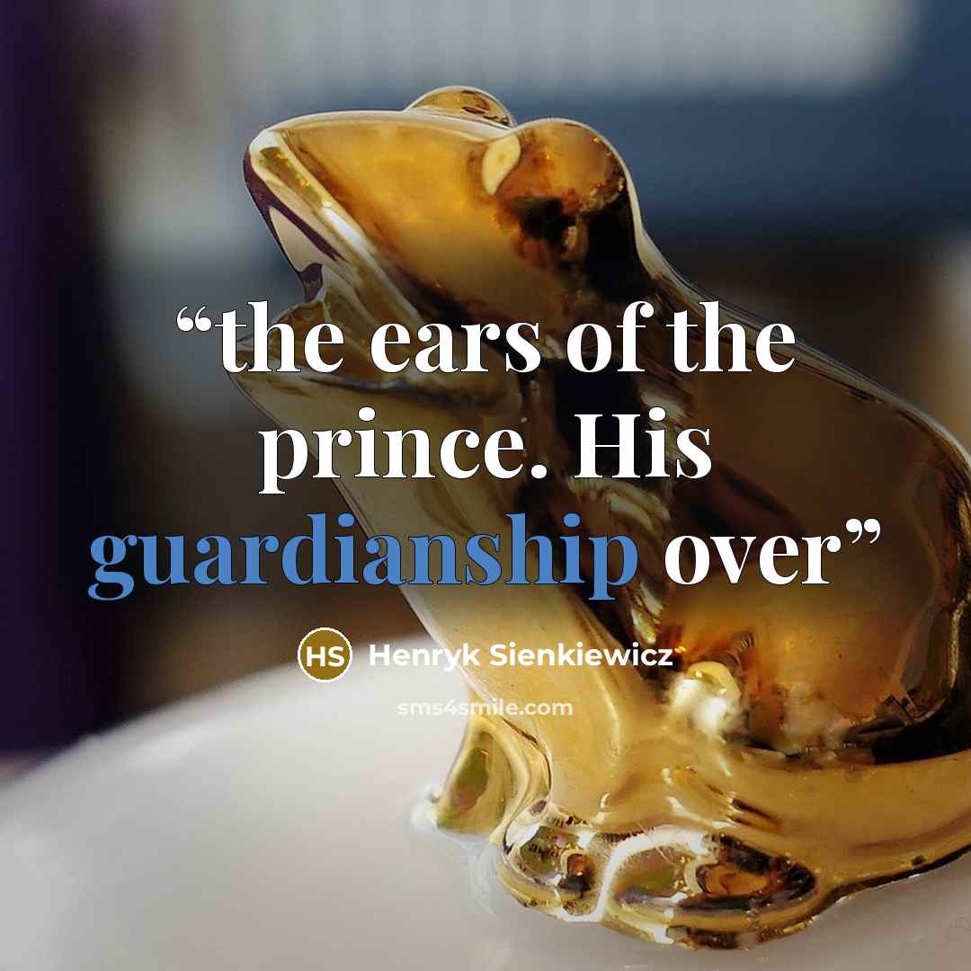 “the ears of the prince. His guardianship over” quote by Henryk Sienkiewicz