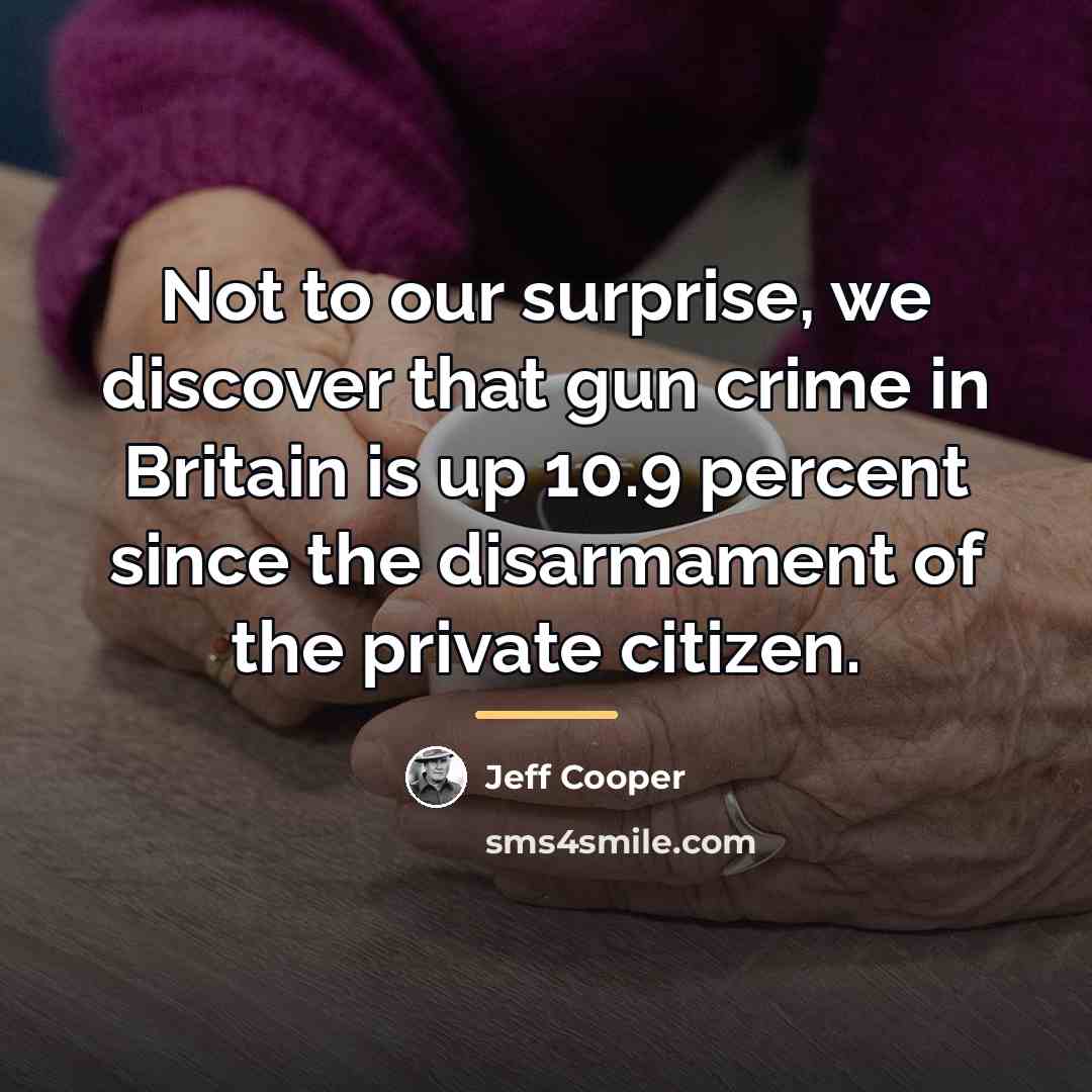 “Not to our surprise, we discover that gun crime in…” quote by Jeff Cooper
