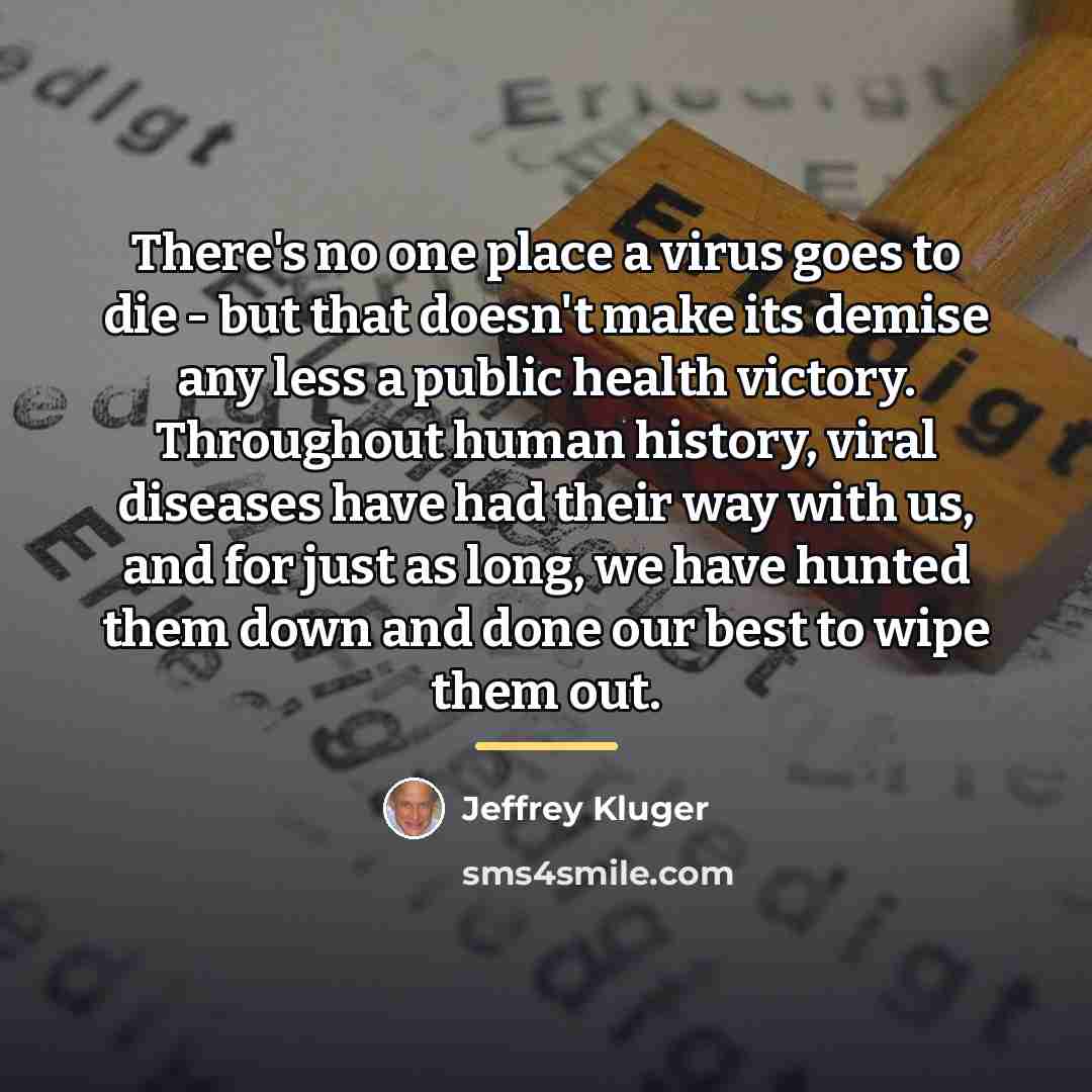 “There's no one place a virus goes to die -…” quote by Jeffrey Kluger