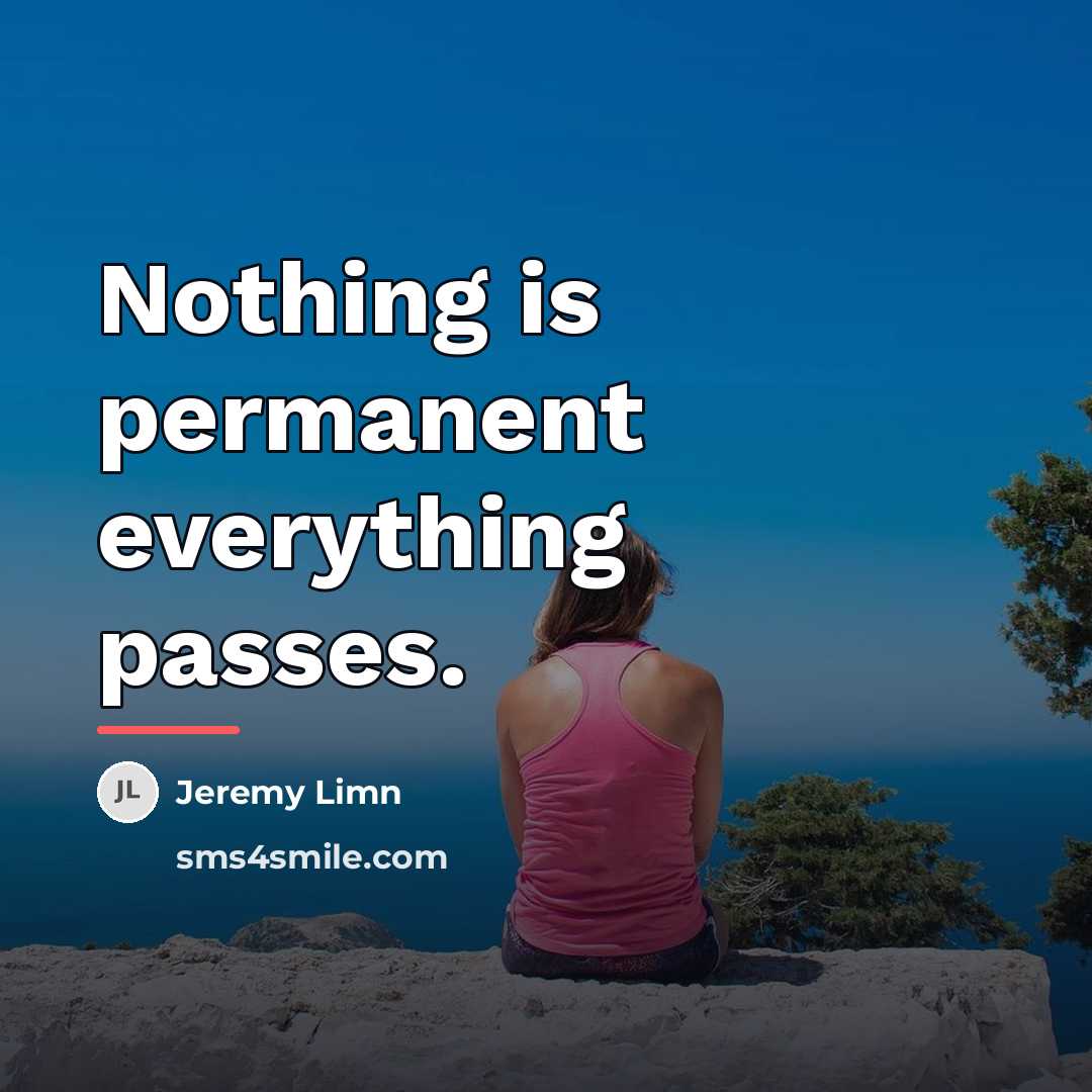 “Nothing is permanent everything passes.…” quote by Jeremy Limn