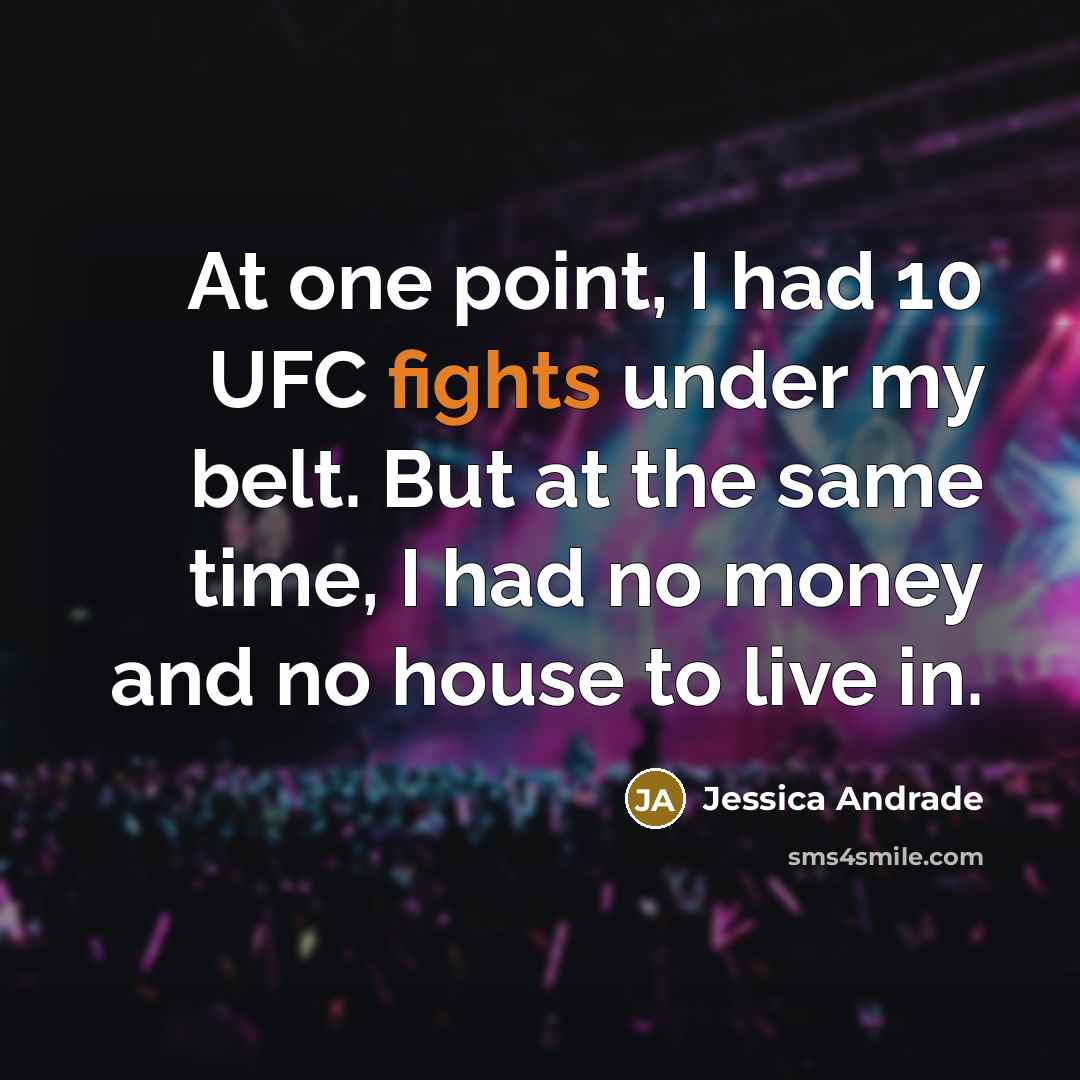“At one point, I had 10 UFC fights under my…” quote by Jessica Andrade