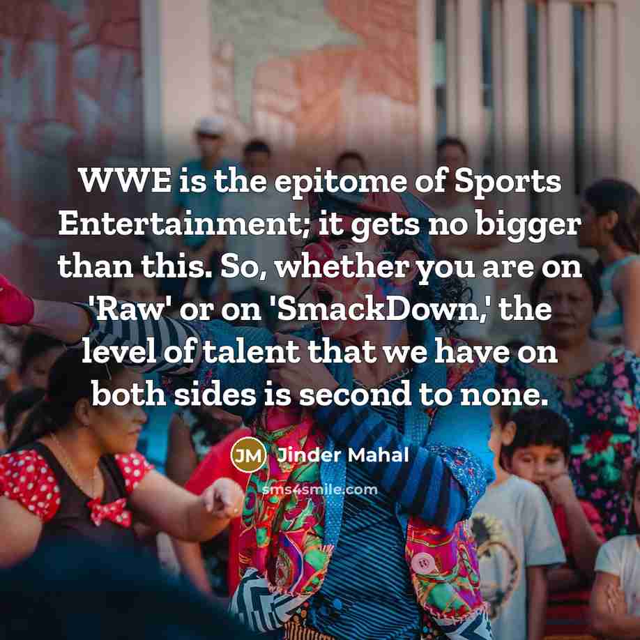 “WWE is the epitome of Sports Entertainment; it gets no…” quote by Jinder Mahal
