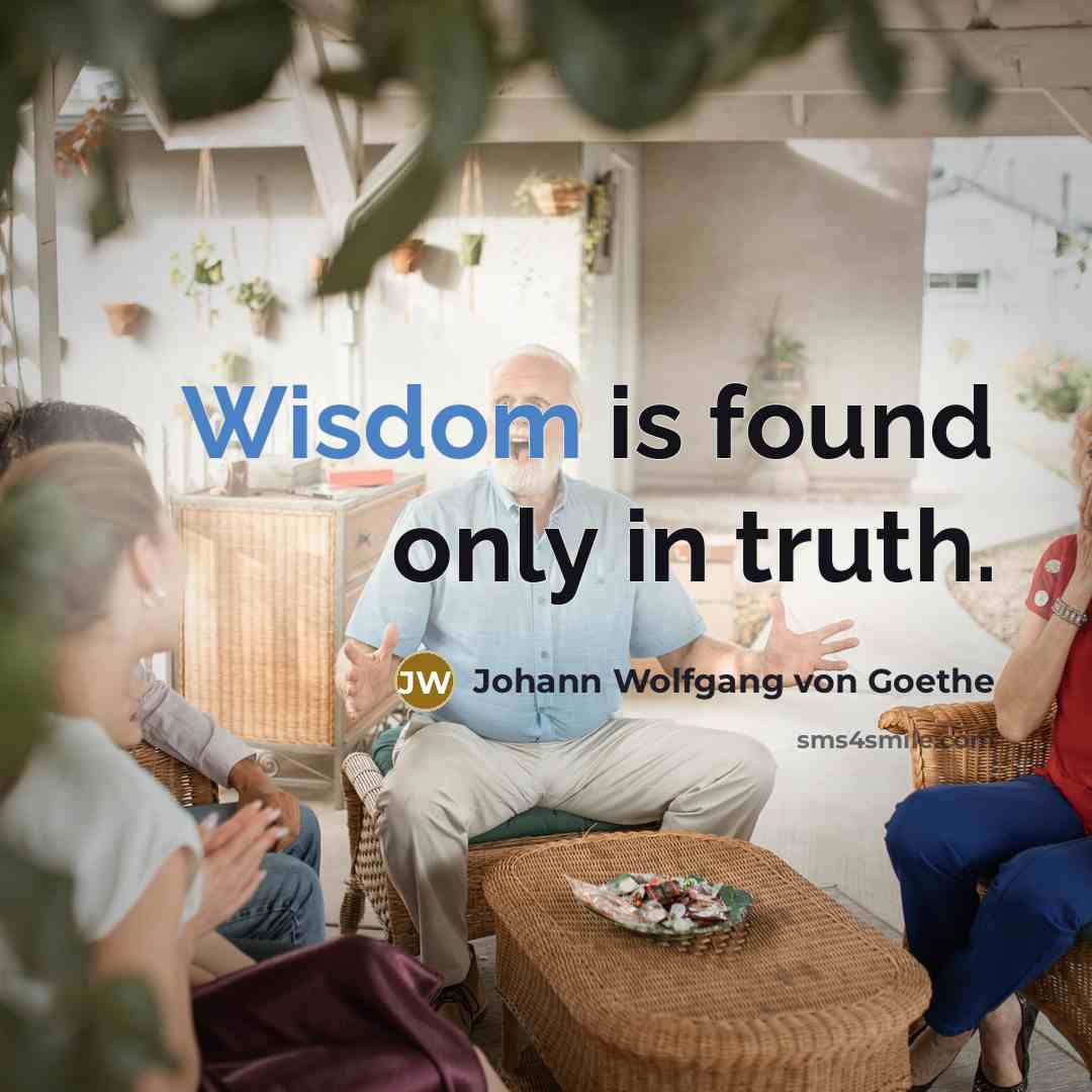 “Wisdom is found only in truth.…” quote by Johann Wolfgang von Goethe