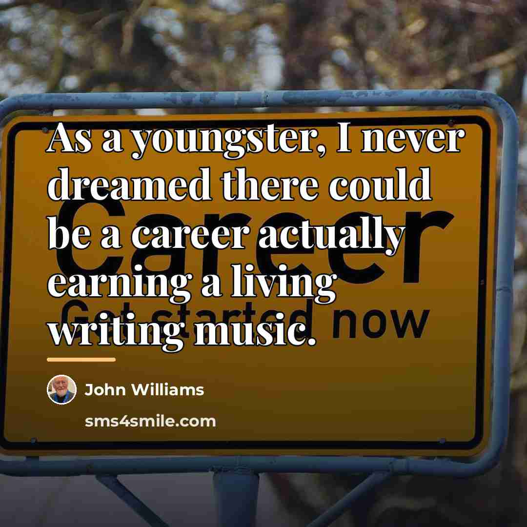 “As a youngster, I never dreamed there could be a…” quote by John Williams