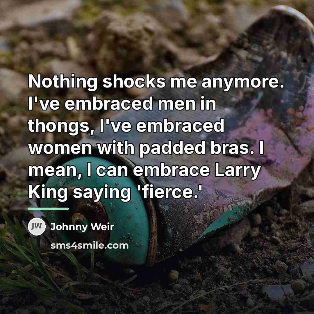 “Nothing shocks me anymore. I've embraced men in thongs, I've…” quote by Johnny Weir