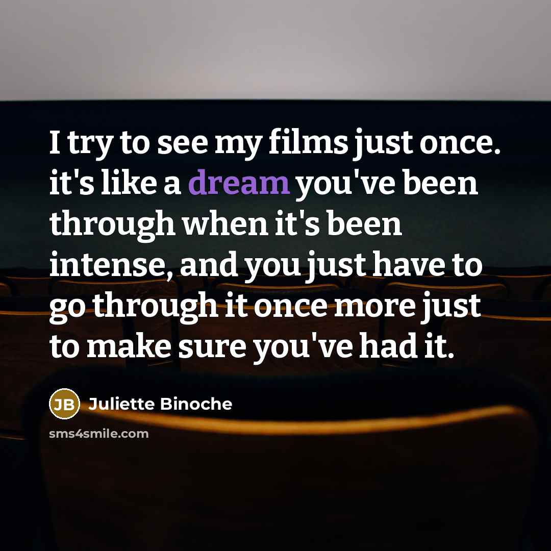 “I try to see my films just once. it's like…” quote by Juliette Binoche