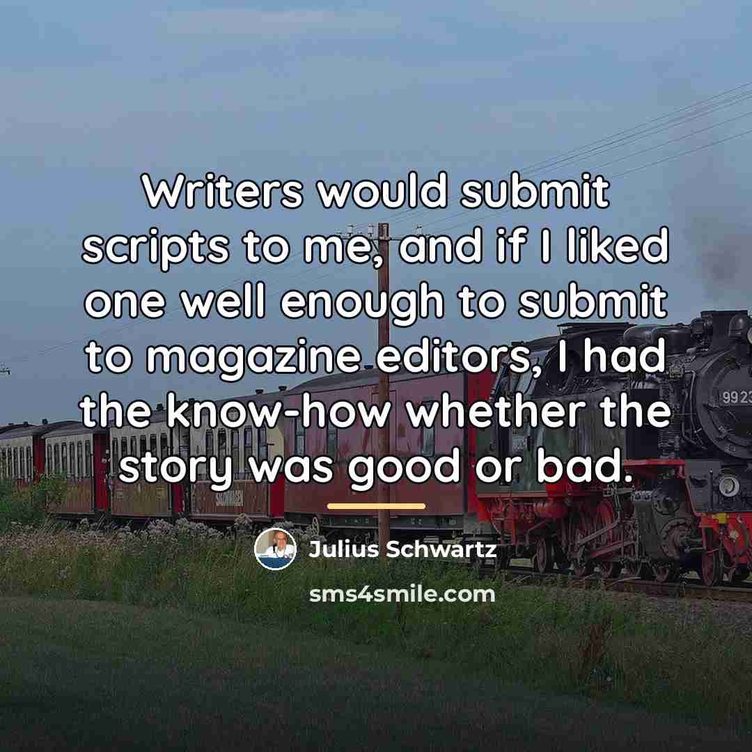 “Writers would submit scripts to me, and if I liked…” quote by Julius Schwartz