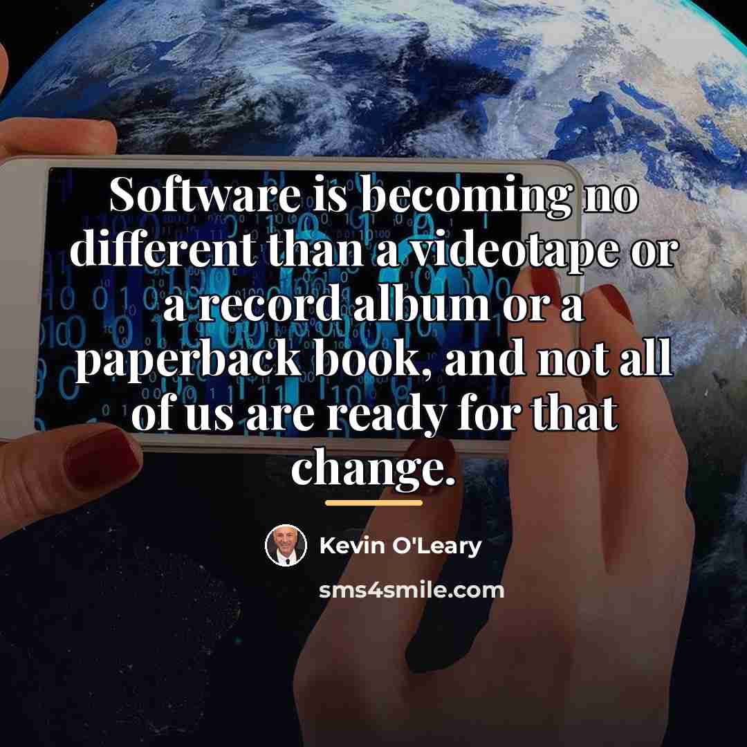 “Software is becoming no different than a videotape or a…” quote by Kevin O'Leary