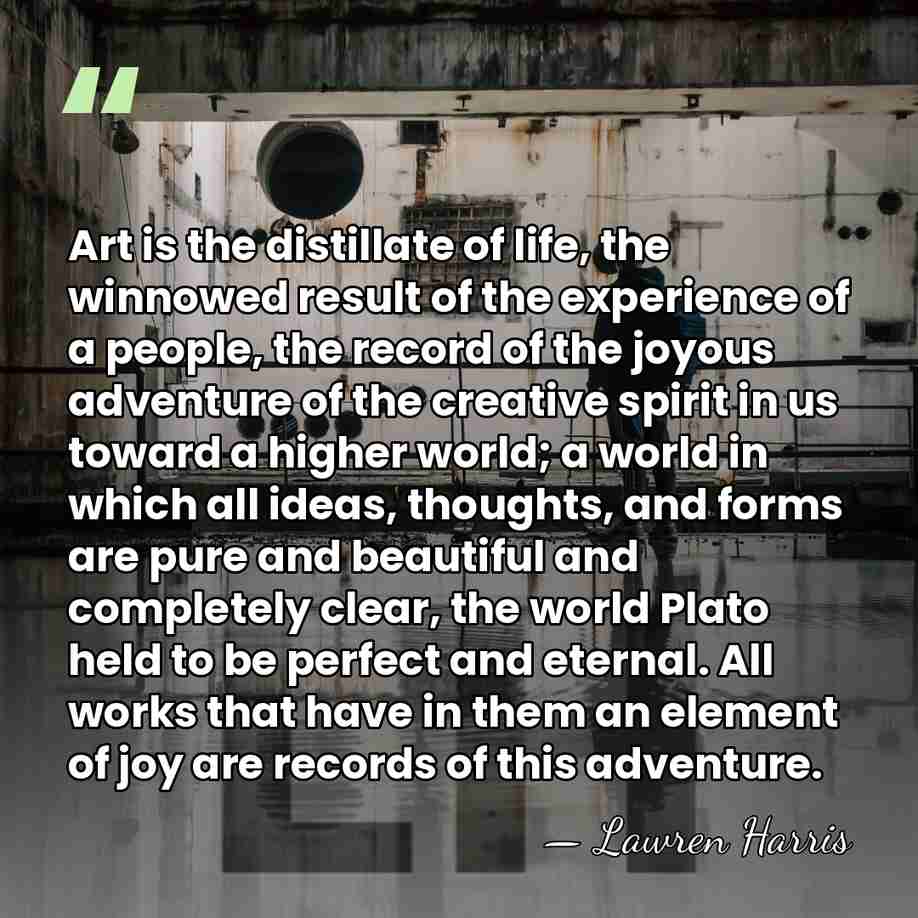 Art is the distillate of life, the winnowed result of the experience&hellip; - Lawren Harris