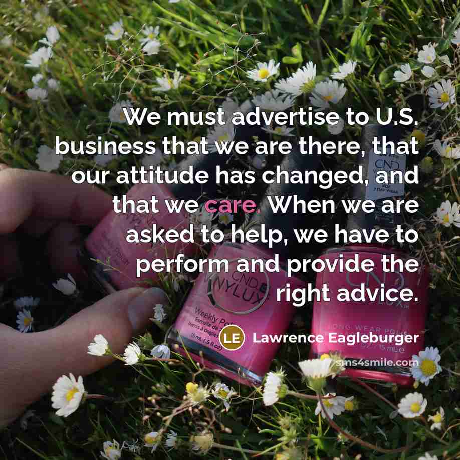 “We must advertise to U.S. business that we are there,…” quote by Lawrence Eagleburger