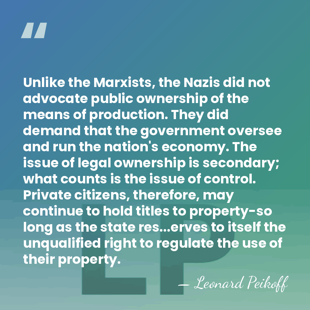 Unlike the Marxists, the Nazis did not advocate public ownership of the&hellip; - Leonard Peikoff