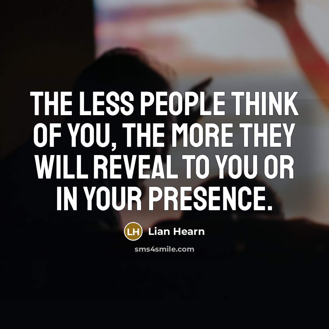 “The less people think of you, the more they will…” quote by Lian Hearn