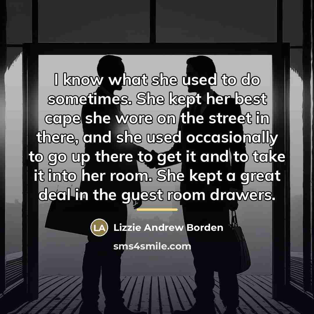 “I know what she used to do sometimes. She kept…” quote by Lizzie Andrew Borden