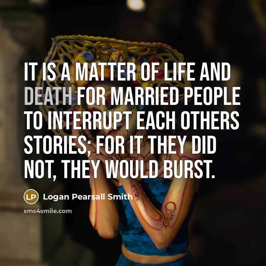 “It is a matter of life and death for married…” quote by Logan Pearsall Smith
