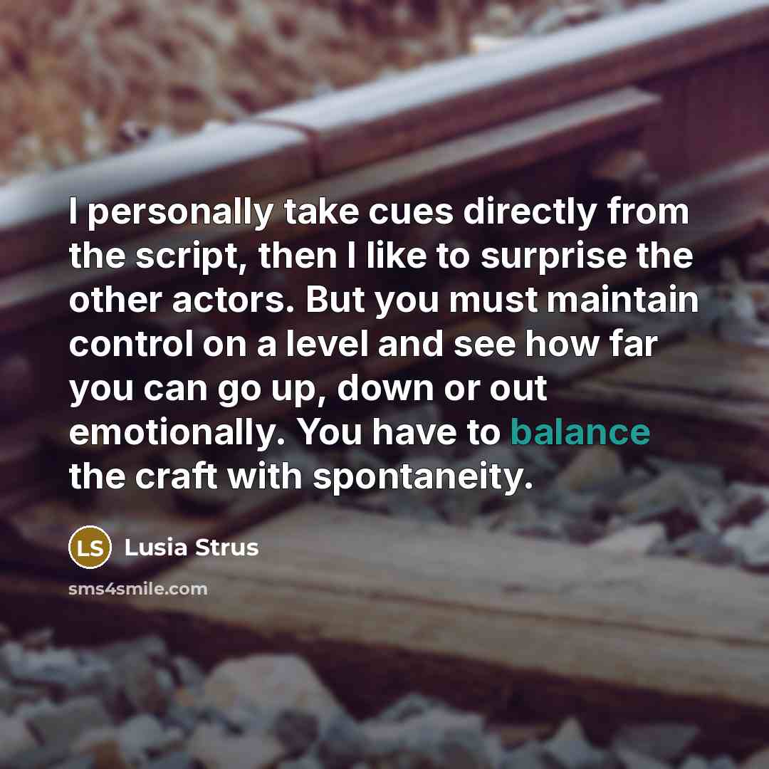 “I personally take cues directly from the script, then I…” quote by Lusia Strus
