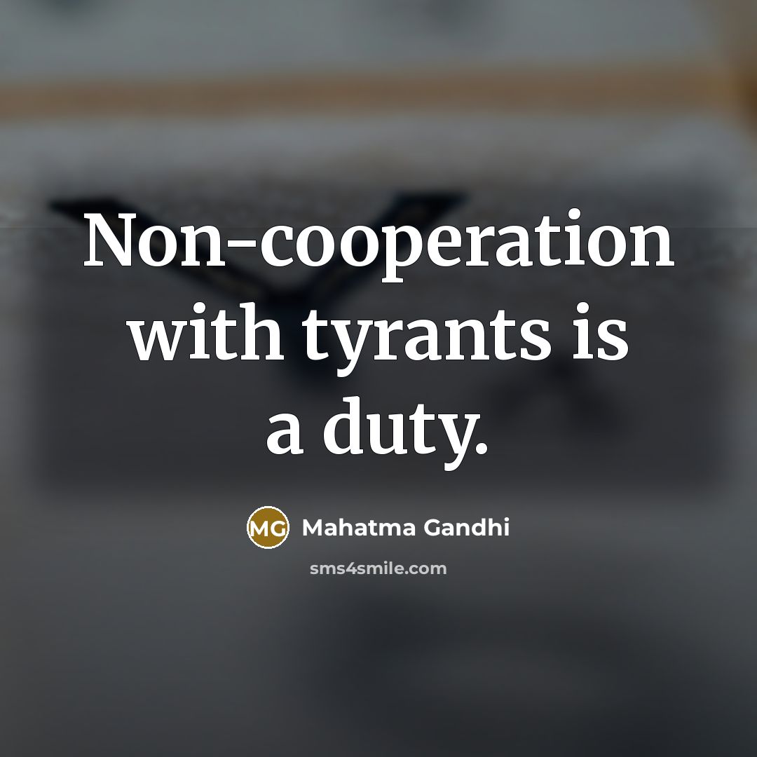 “Non-cooperation with tyrants is a duty.…” quote by Mahatma Gandhi