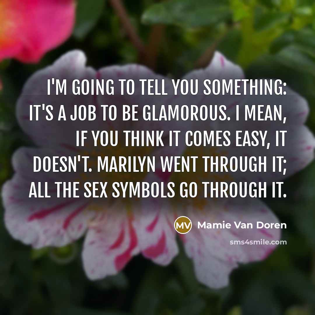 “I'm going to tell you something: it's a job to…” quote by Mamie Van Doren