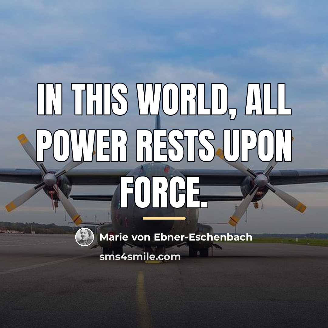 “In this world, all power rests upon force.…” quote by Marie von Ebner-Eschenbach