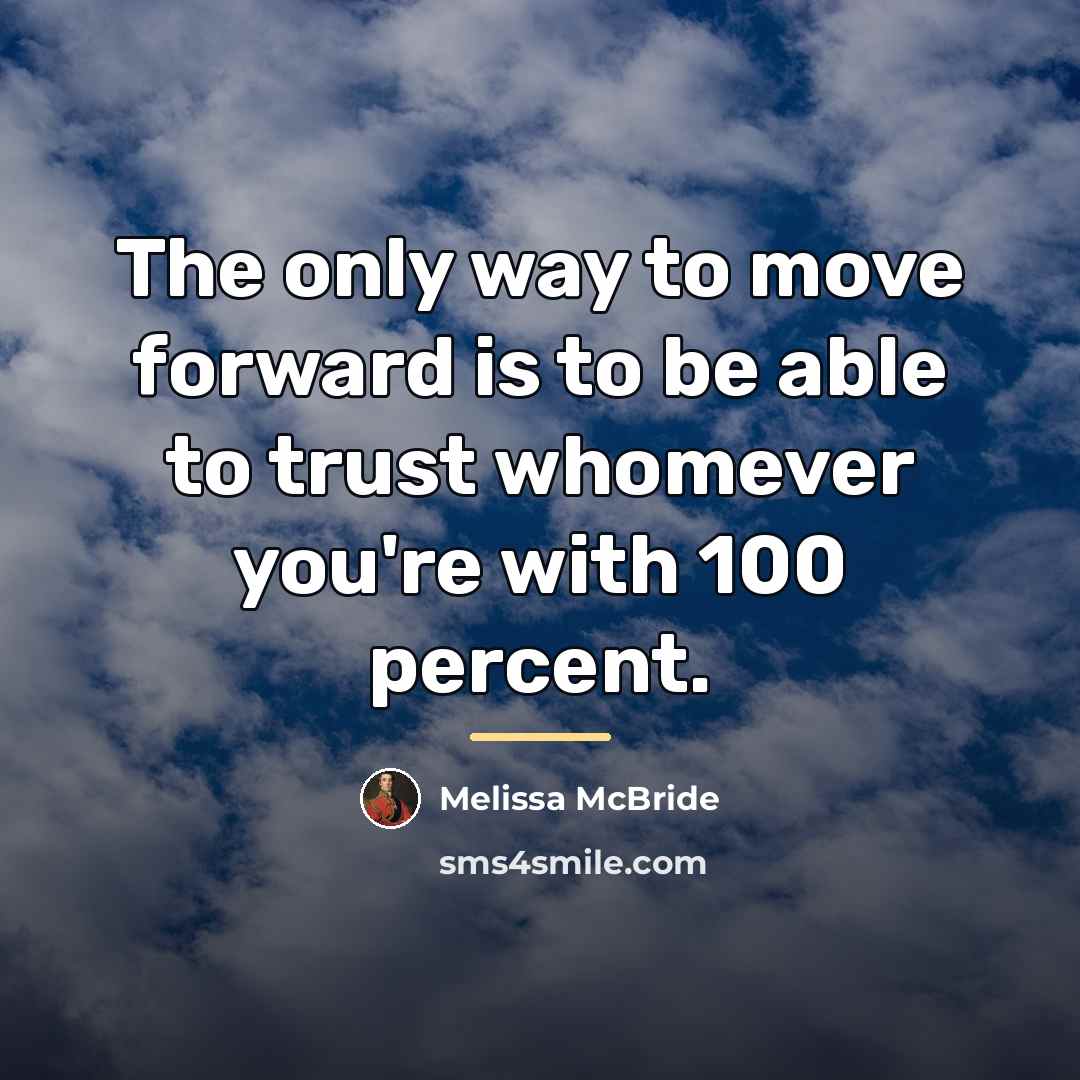 “The only way to move forward is to be able…” quote by Melissa McBride