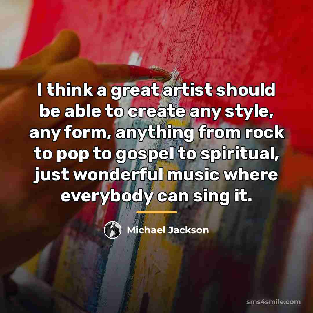 “I think a great artist should be able to create…” quote by Michael Jackson