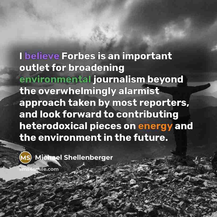 “I believe Forbes is an important outlet for broadening environmental…” quote by Michael Shellenberger