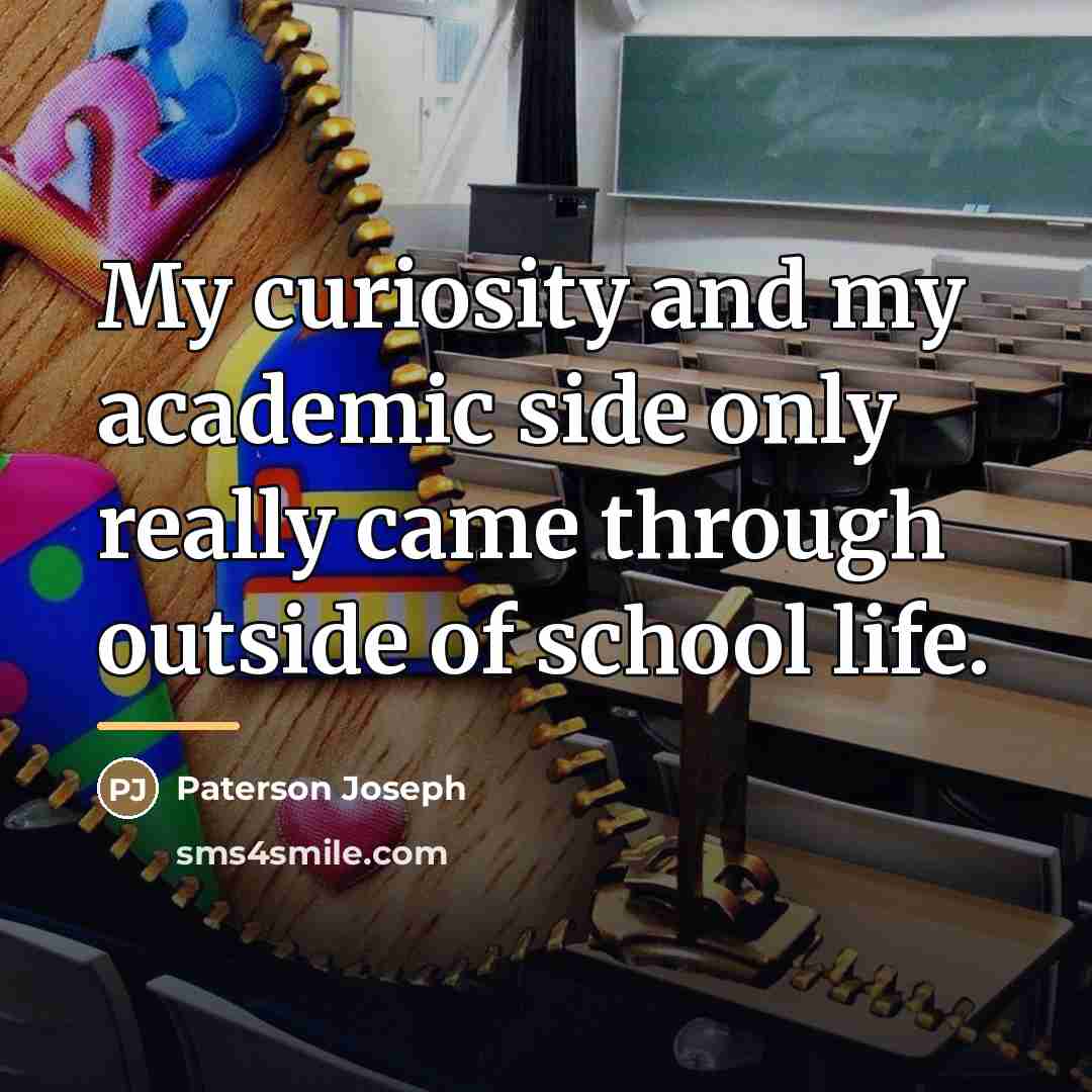 “My curiosity and my academic side only really came through…” quote by Paterson Joseph