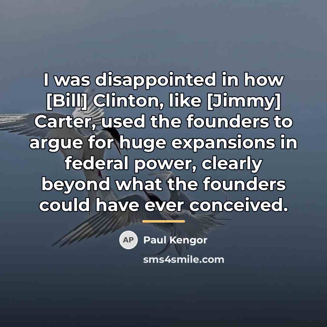 “I was disappointed in how [Bill] Clinton, like [Jimmy] Carter,…” quote by Paul Kengor