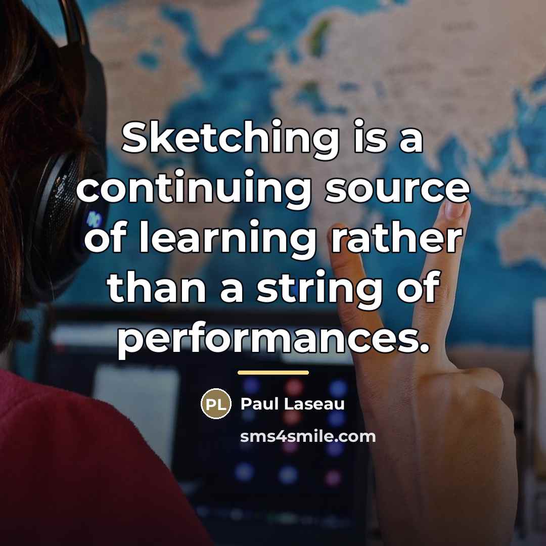“Sketching is a continuing source of learning rather than a…” quote by Paul Laseau