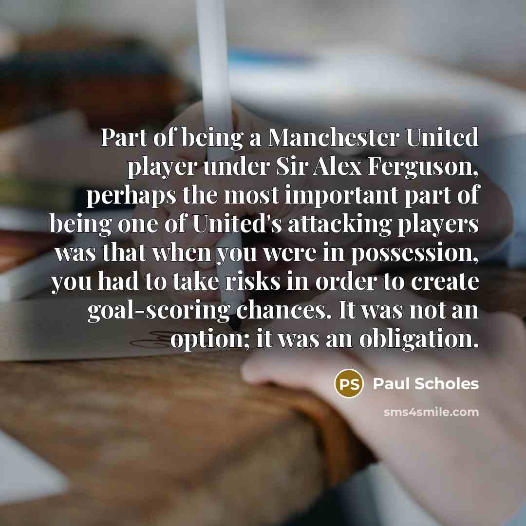 “Part of being a Manchester United player under Sir Alex…” quote by Paul Scholes