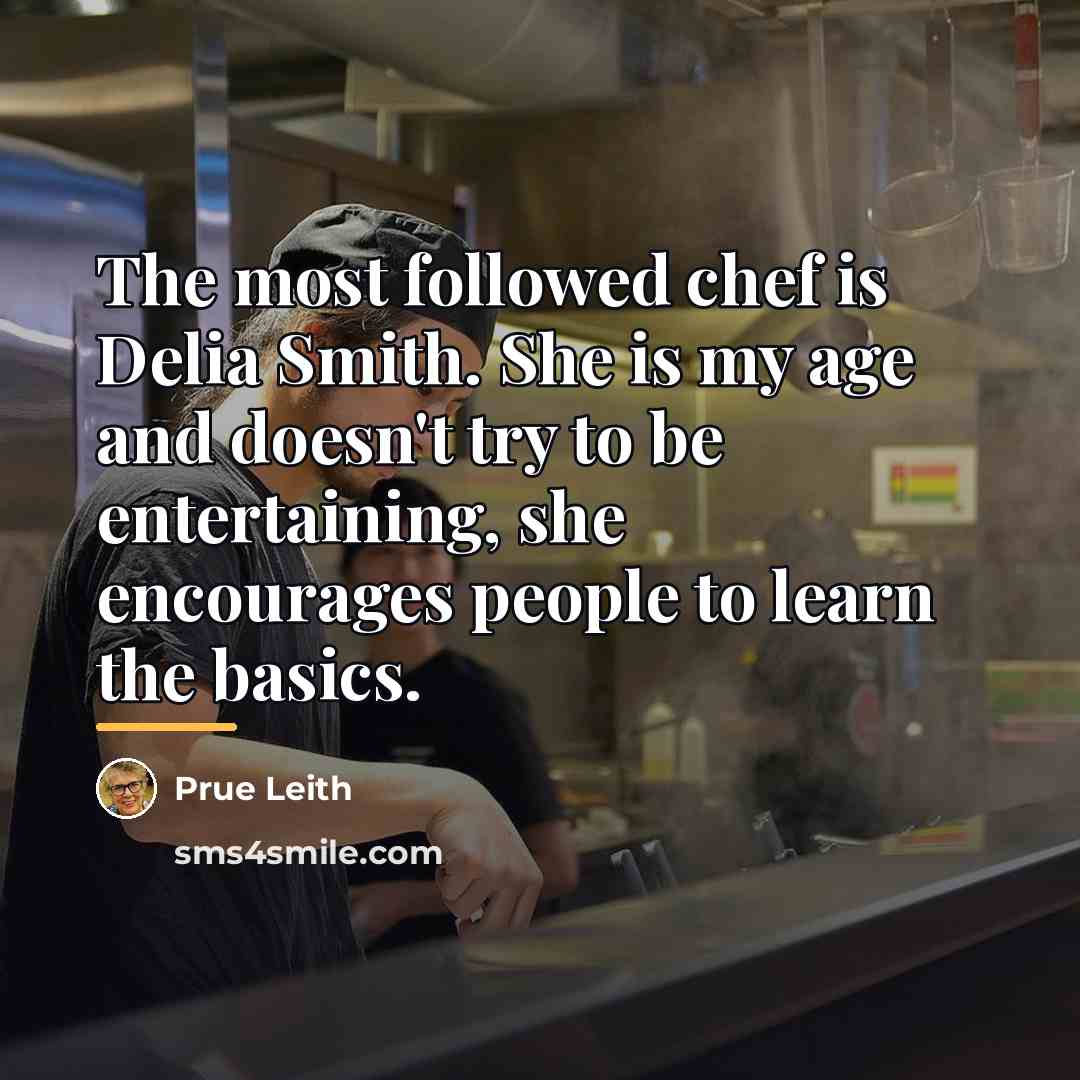 “The most followed chef is Delia Smith. She is my…” quote by Prue Leith