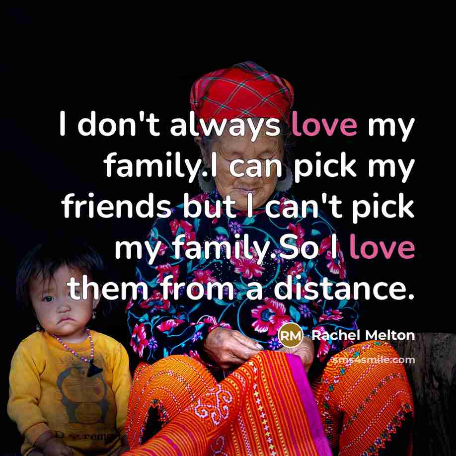 “I don't always love my family.I can pick my friends…” quote by Rachel Melton