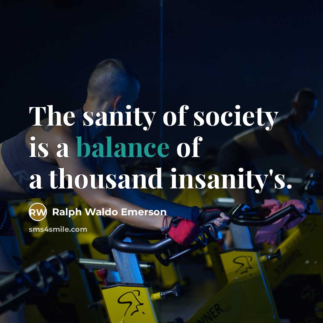 “The sanity of society is a balance of a thousand…” quote by Ralph Waldo Emerson