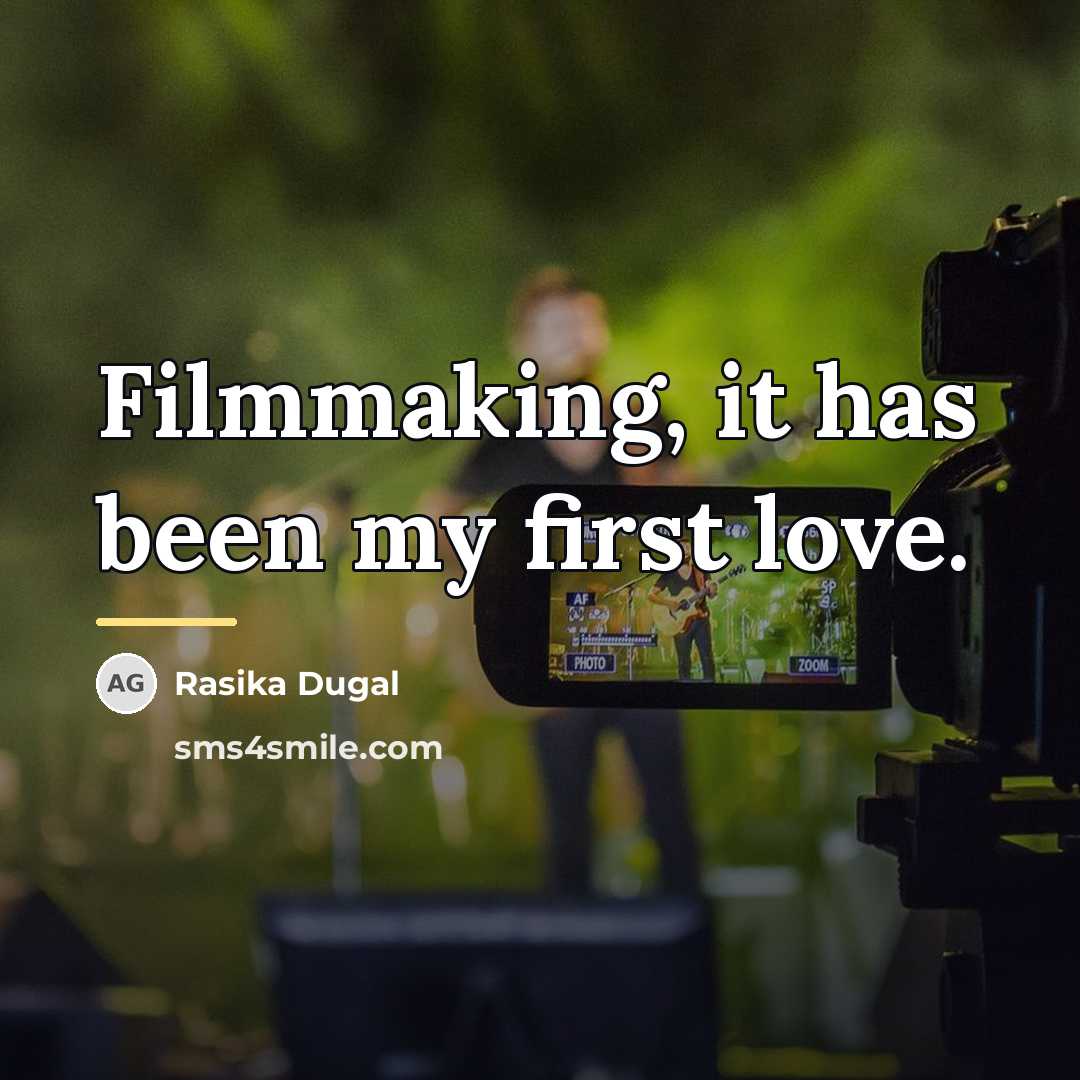 “Filmmaking, it has been my first love.…” quote by Rasika Dugal