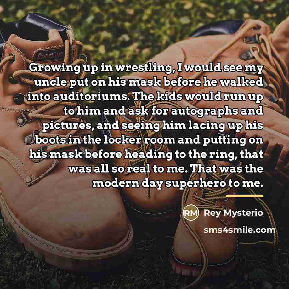 “Growing up in wrestling, I would see my uncle put…” quote by Rey Mysterio