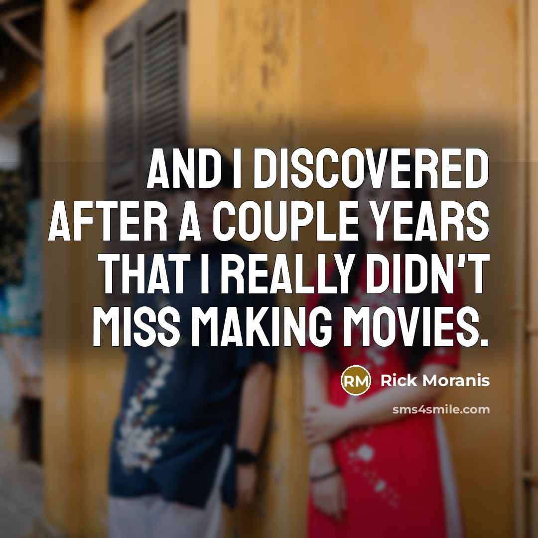 “And I discovered after a couple years that I really…” quote by Rick Moranis