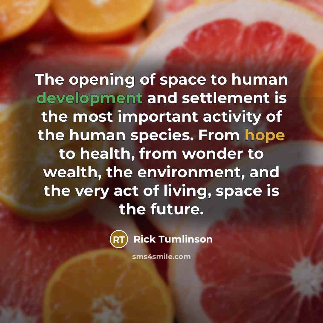 “The opening of space to human development and settlement is…” quote by Rick Tumlinson