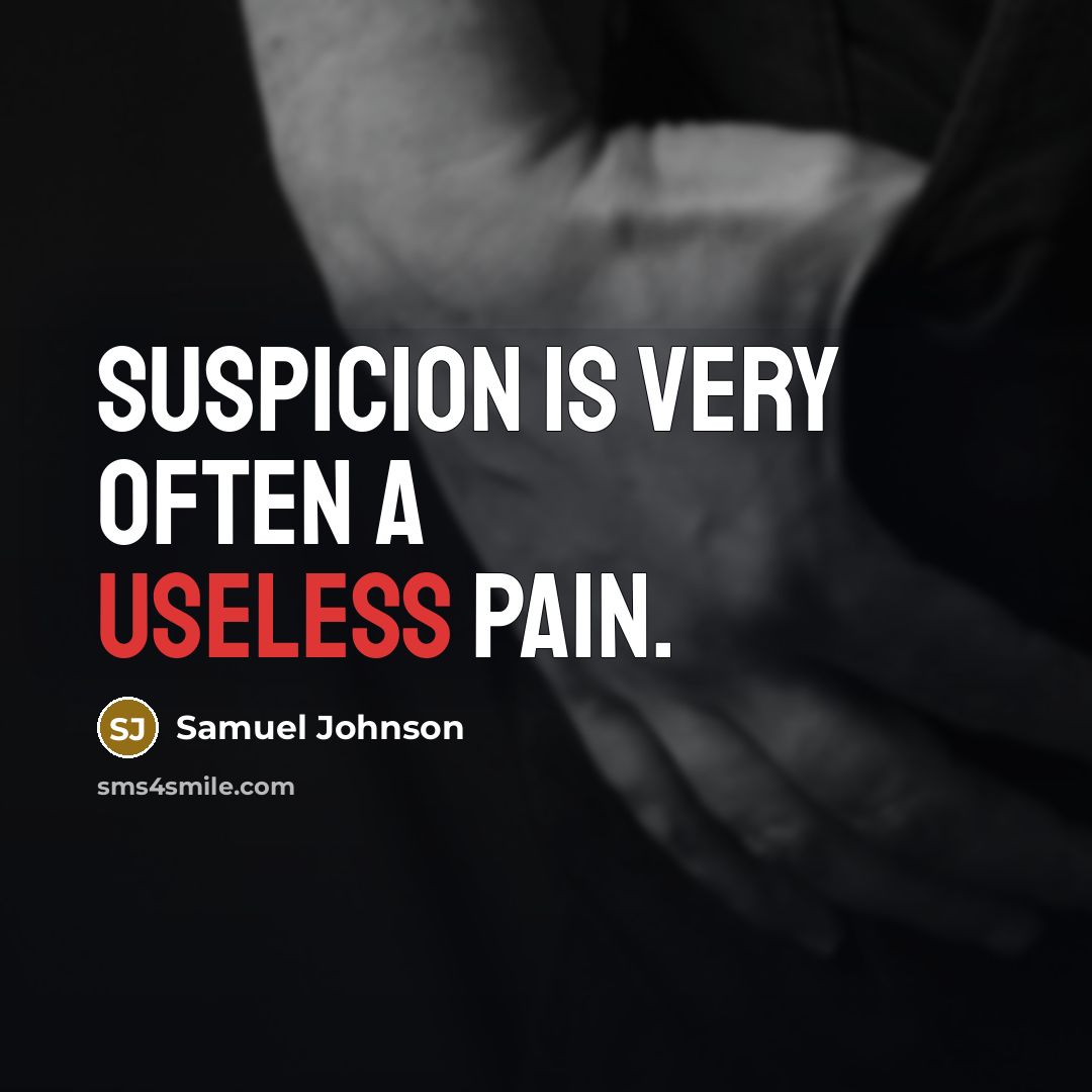 “Suspicion is very often a useless pain.…” quote by Samuel Johnson