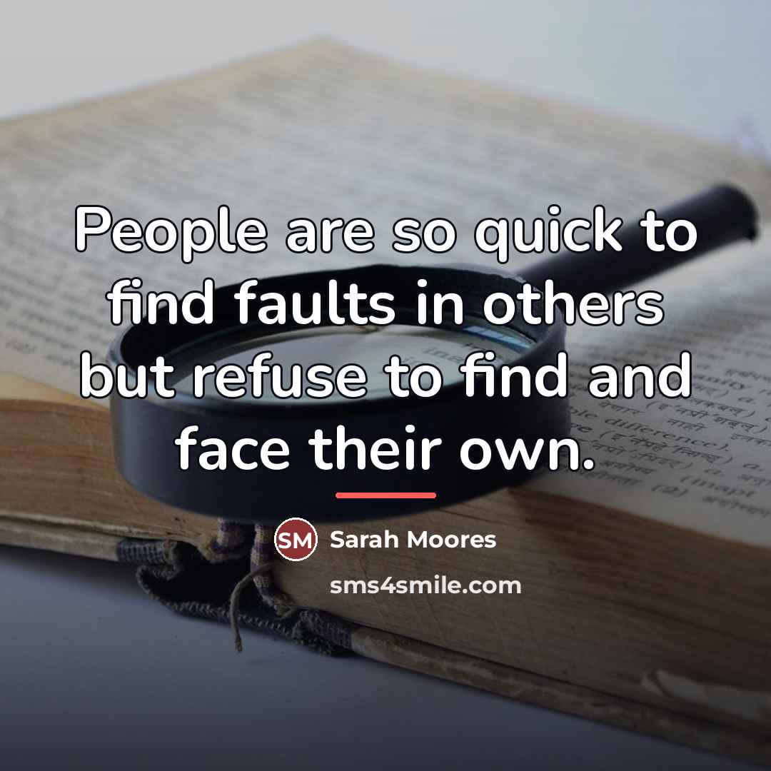 “People are so quick to find faults in others but…” quote by Sarah Moores