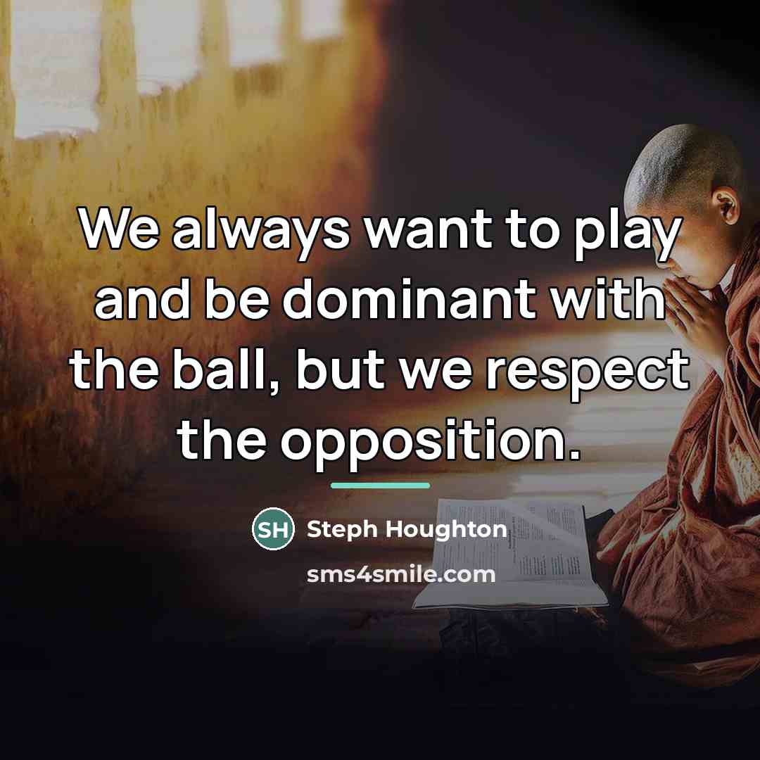 “We always want to play and be dominant with the…” quote by Steph Houghton