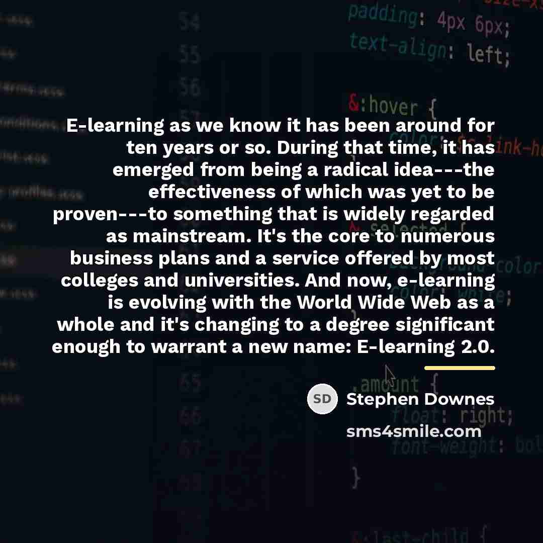 “E-learning as we know it has been around for ten…” quote by Stephen Downes