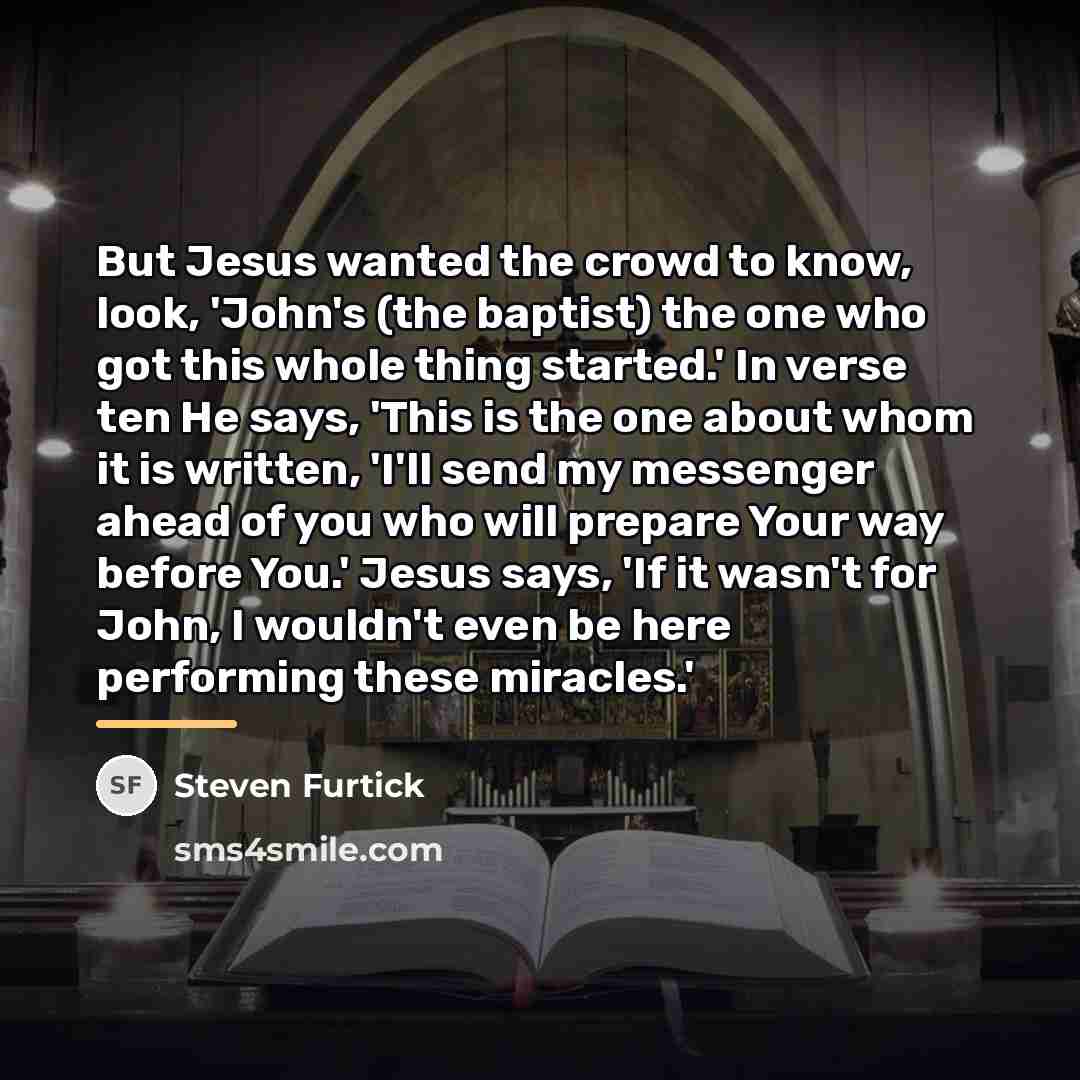 “But Jesus wanted the crowd to know, look, 'John's (the…” quote by Steven Furtick