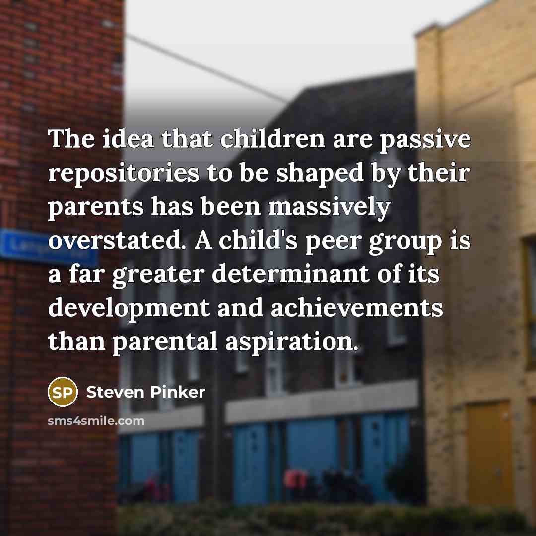 “The idea that children are passive repositories to be shaped…” quote by Steven Pinker