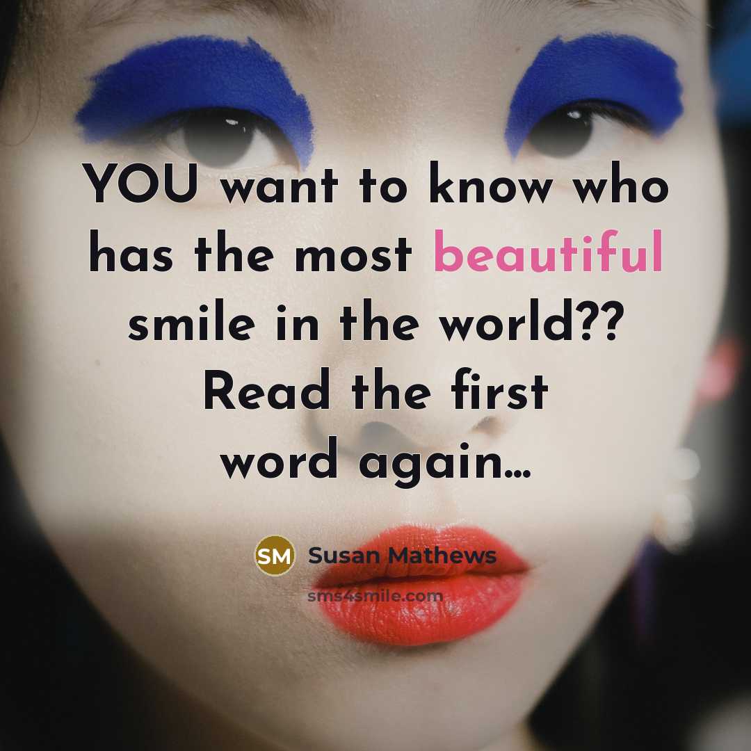“YOU want to know who has the most beautiful smile…” quote by Susan Mathews