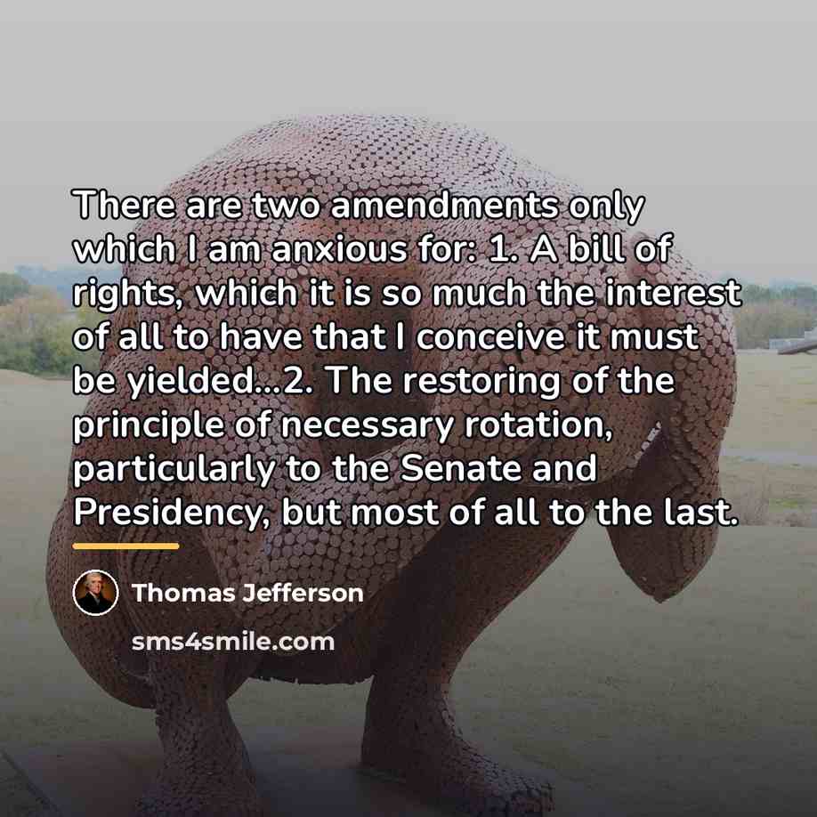 “There are two amendments only which I am anxious for:…” quote by Thomas Jefferson