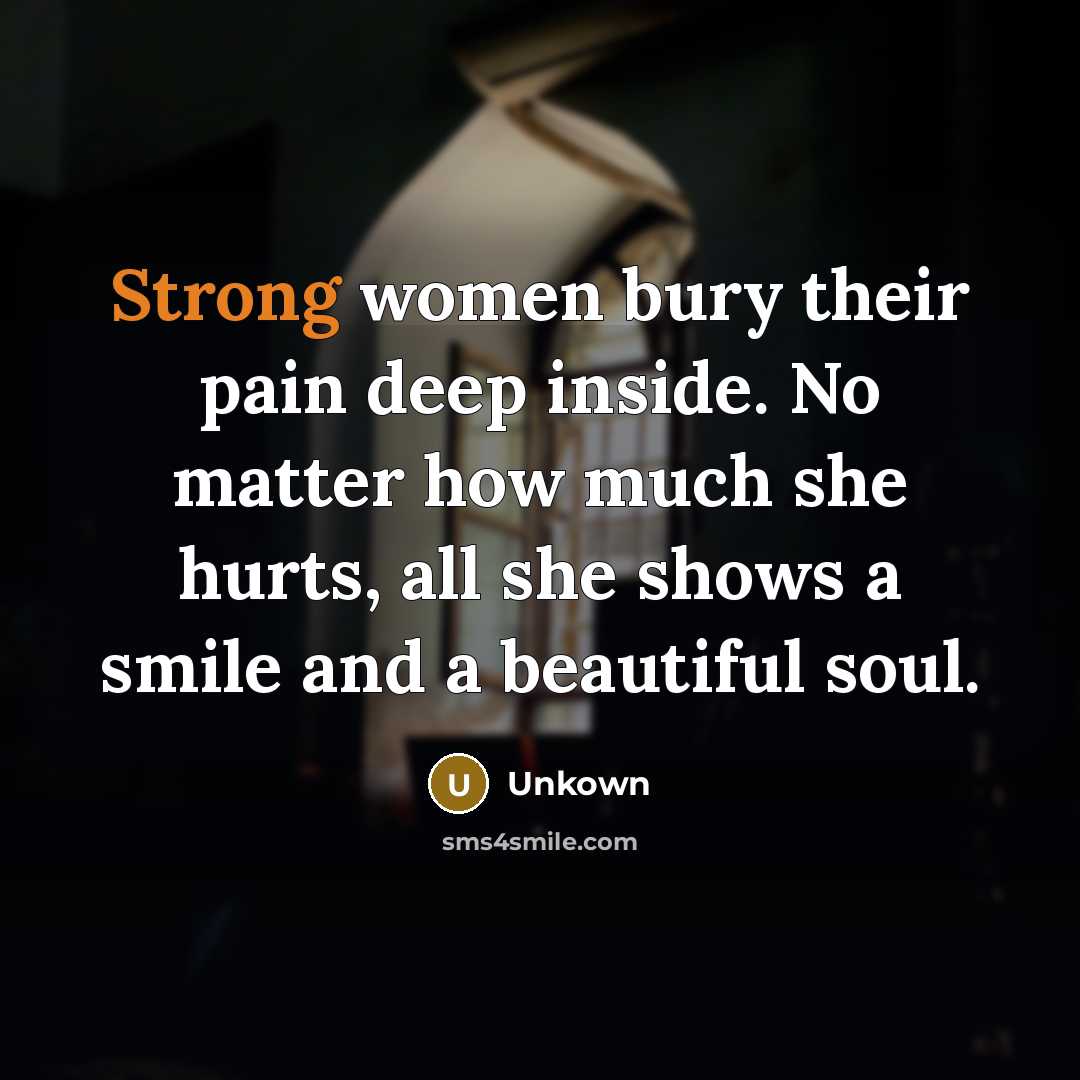 “Strong women bury their pain deep inside. No matter how…” quote by Unkown