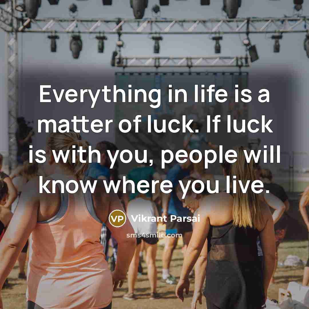 “Everything in life is a matter of luck. If luck…” quote by Vikrant Parsai
