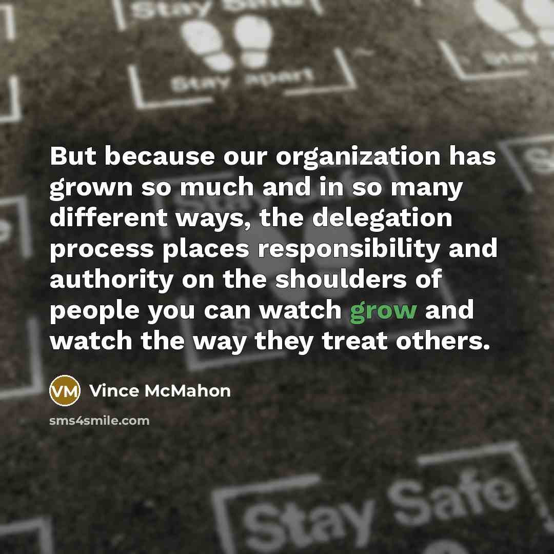 “But because our organization has grown so much and in…” quote by Vince McMahon