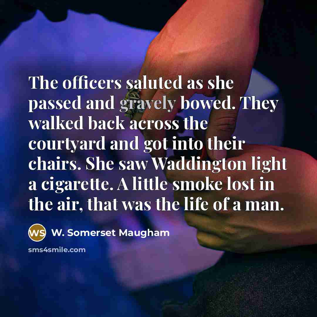 “The officers saluted as she passed and gravely bowed. They…” quote by W. Somerset Maugham