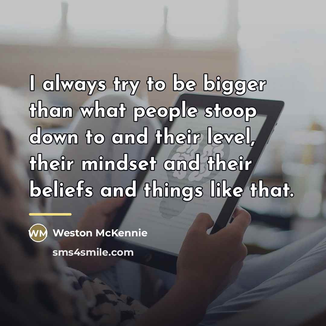 “I always try to be bigger than what people stoop…” quote by Weston McKennie