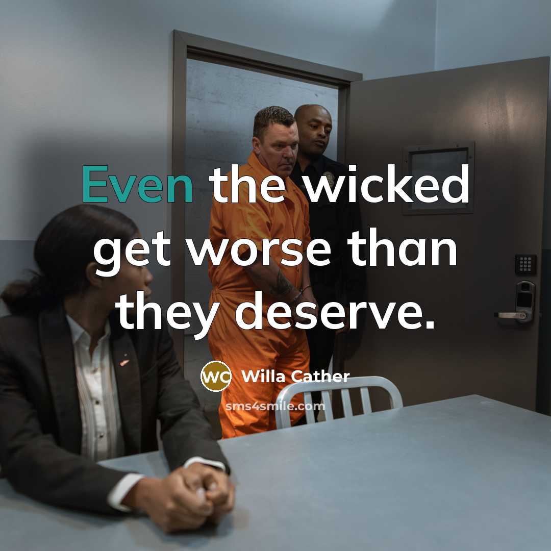 “Even the wicked get worse than they deserve.…” quote by Willa Cather